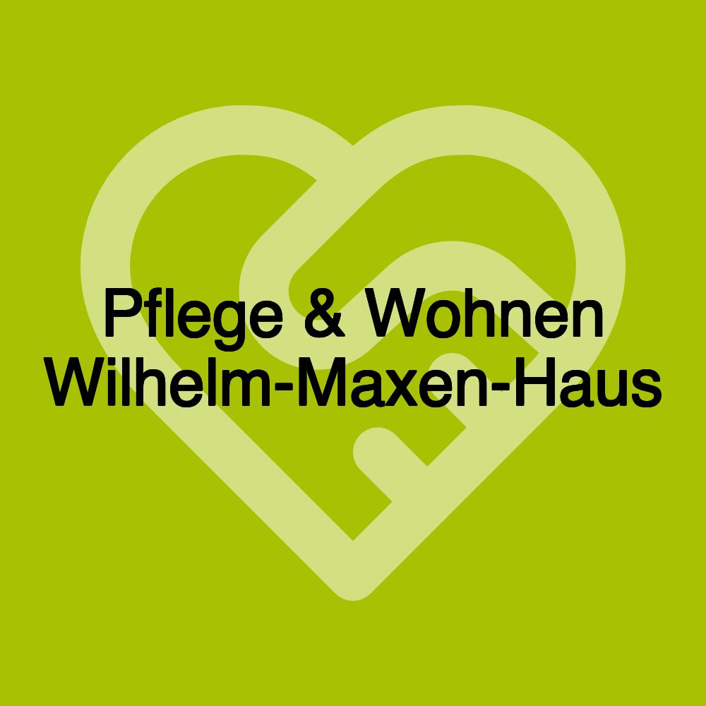 Pflege & Wohnen Wilhelm-Maxen-Haus