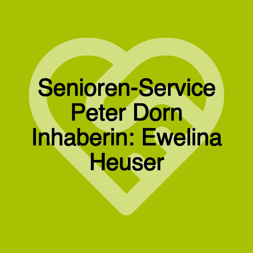 Senioren-Service Peter Dorn Inhaberin: Ewelina Heuser