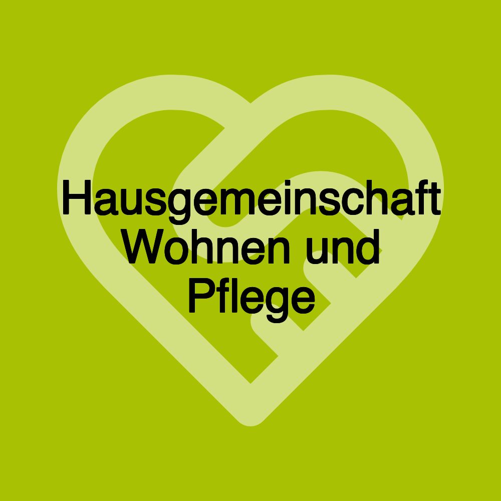 Hausgemeinschaft Wohnen und Pflege