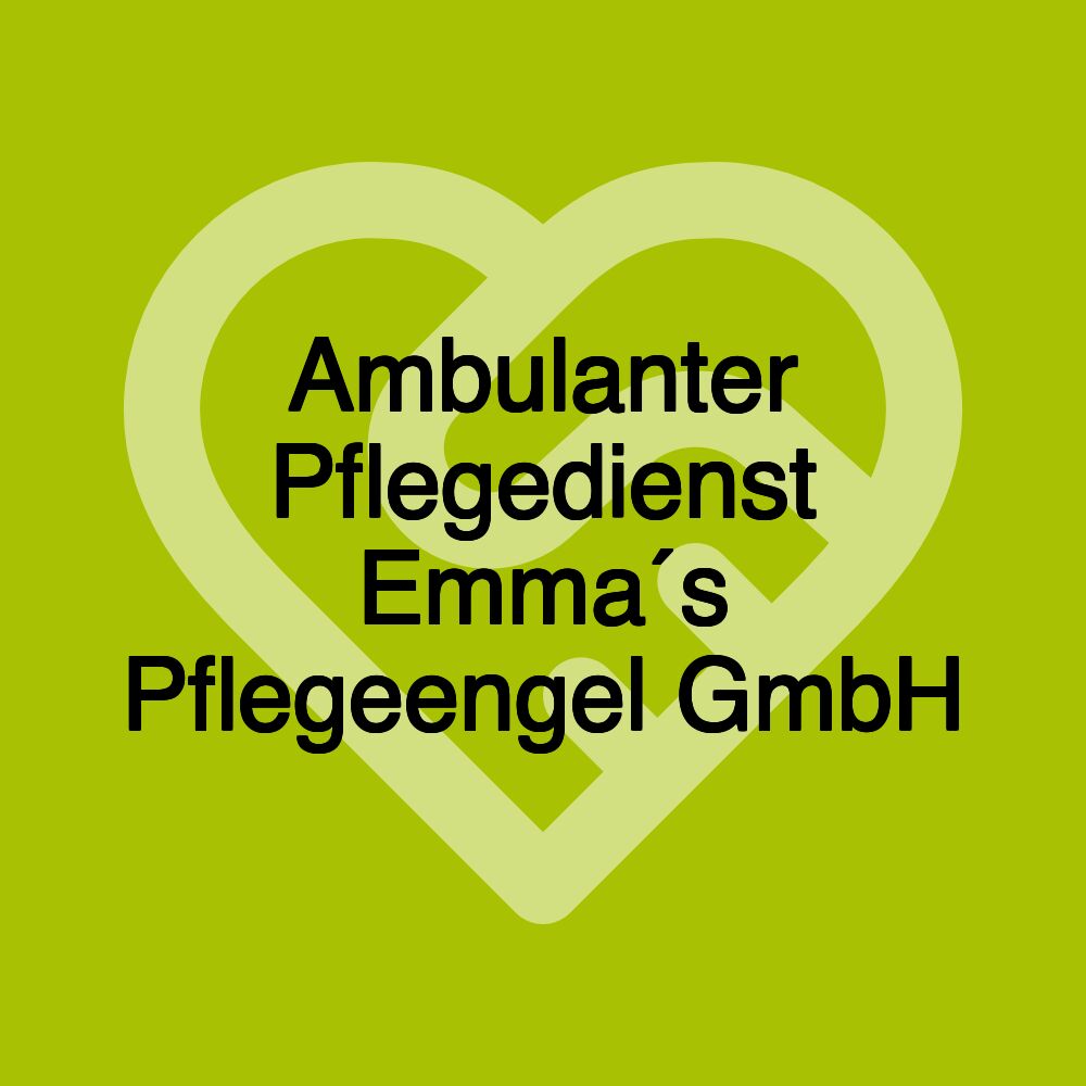 Ambulanter Pflegedienst Emma´s Pflegeengel GmbH
