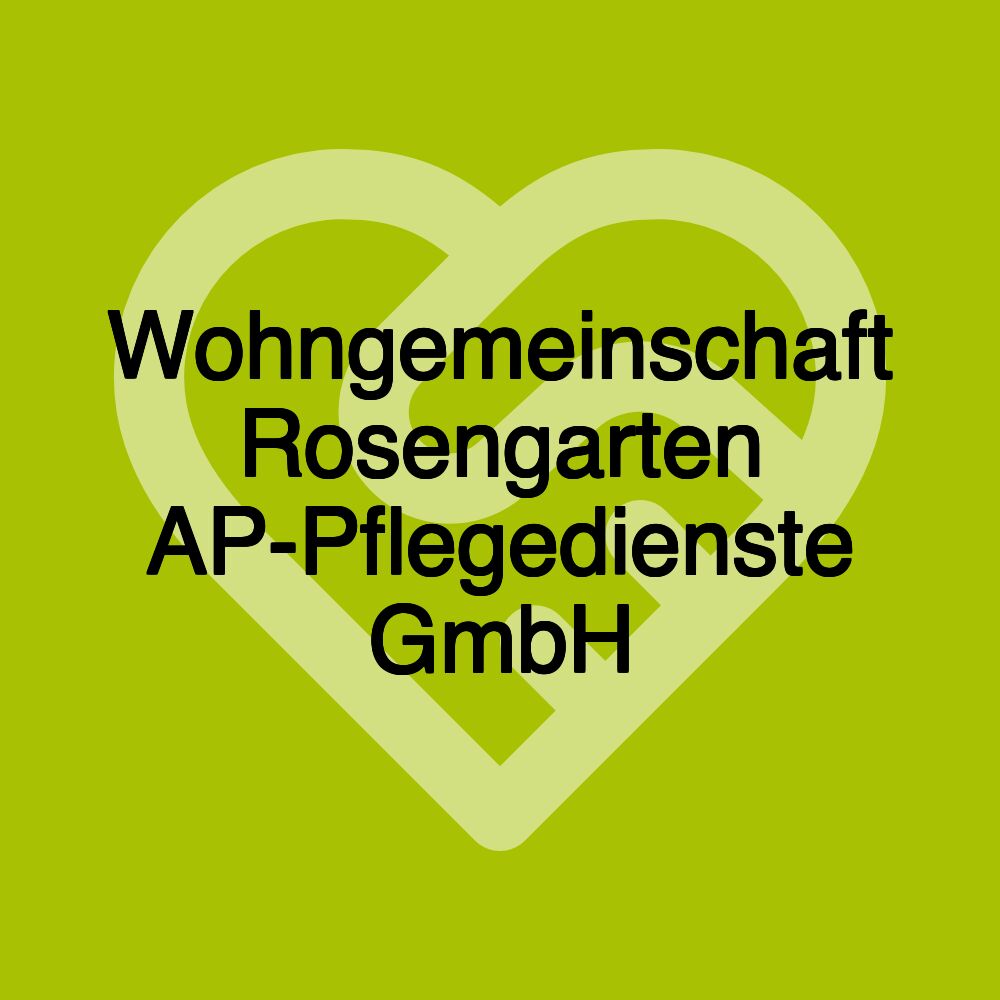 Wohngemeinschaft Rosengarten AP-Pflegedienste GmbH