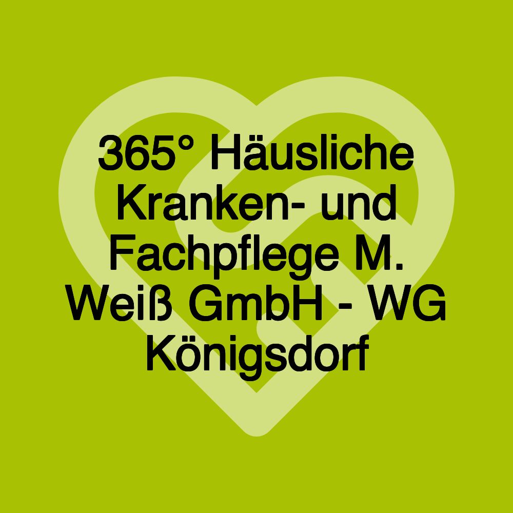 365° Häusliche Kranken- und Fachpflege M. Weiß GmbH - WG Königsdorf