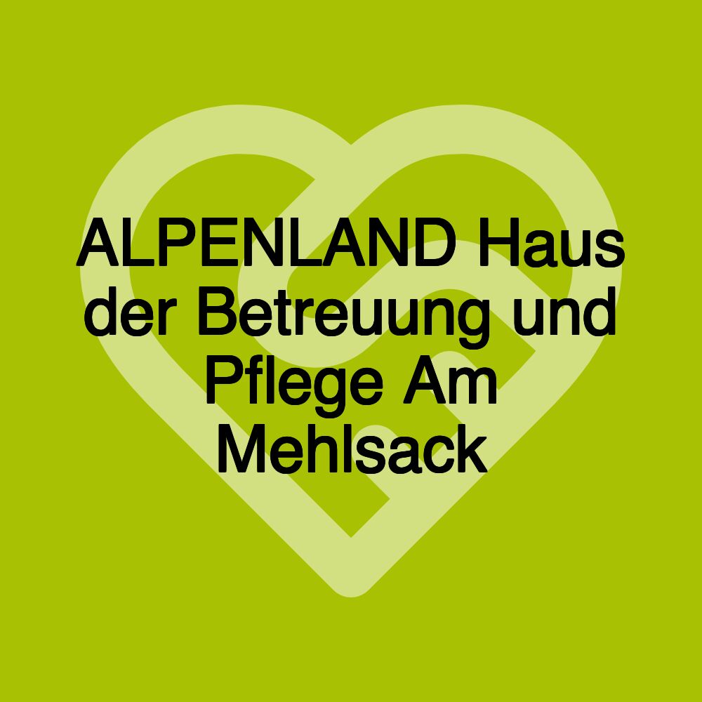 ALPENLAND Haus der Betreuung und Pflege Am Mehlsack