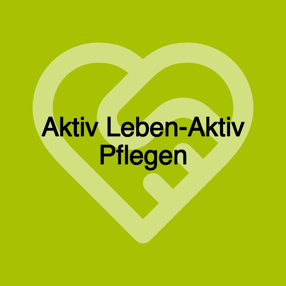 Aktiv Leben-Aktiv Pflegen