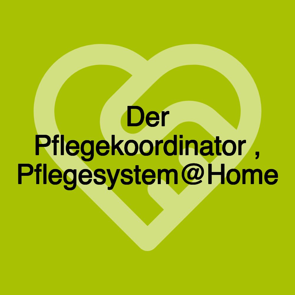 Der Pflegekoordinator , Pflegesystem@Home