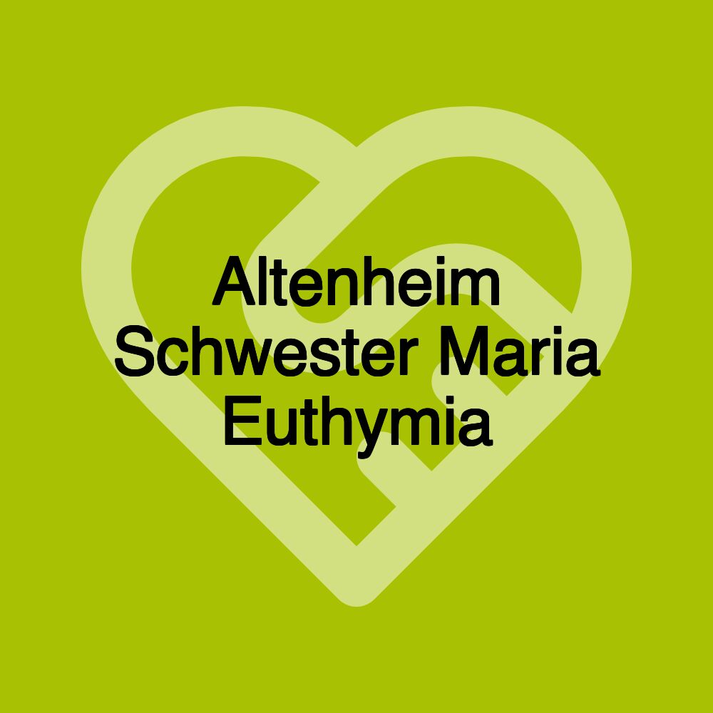 Altenheim Schwester Maria Euthymia