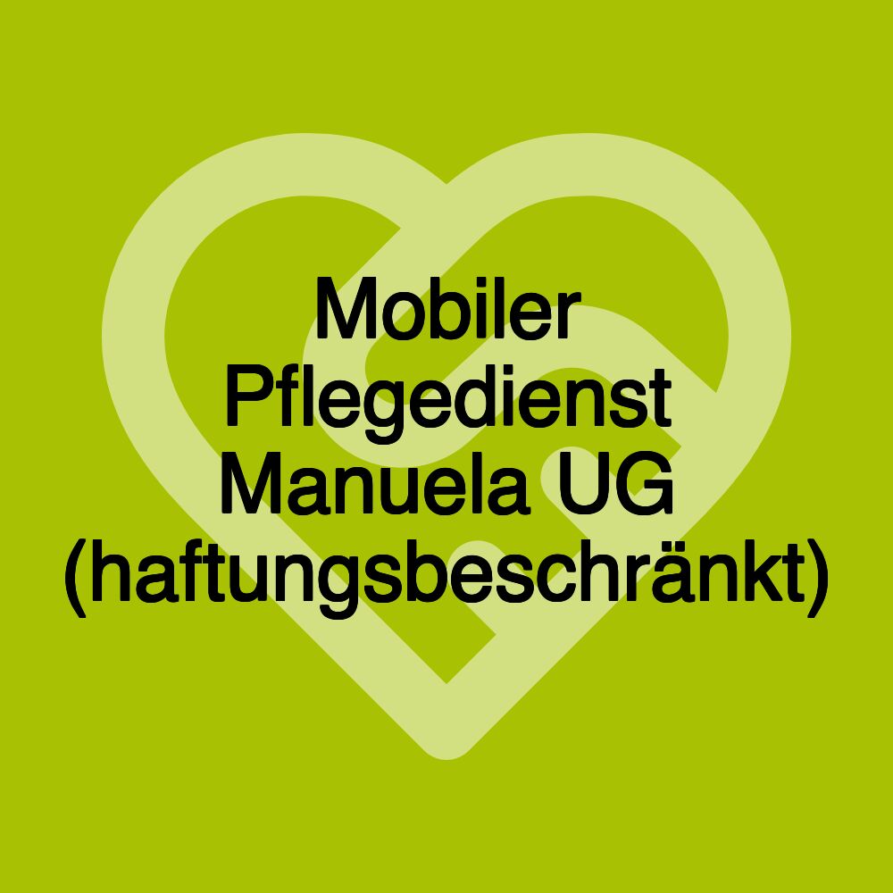 Mobiler Pflegedienst Manuela UG (haftungsbeschränkt)