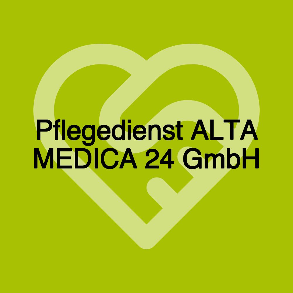 Pflegedienst ALTA MEDICA 24 GmbH