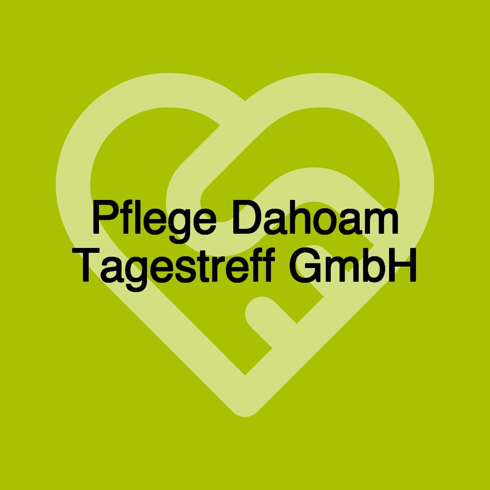 Pflege Dahoam Tagestreff GmbH