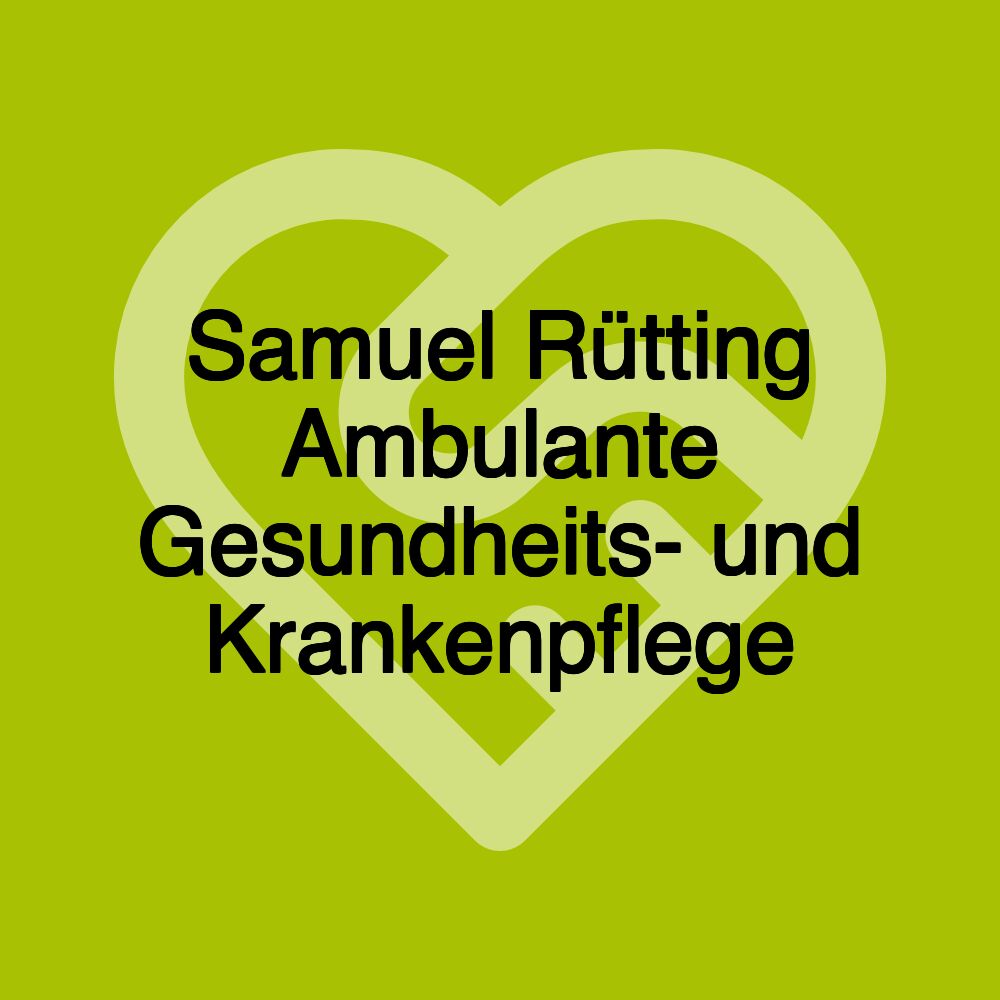 Samuel Rütting Ambulante Gesundheits- und Krankenpflege