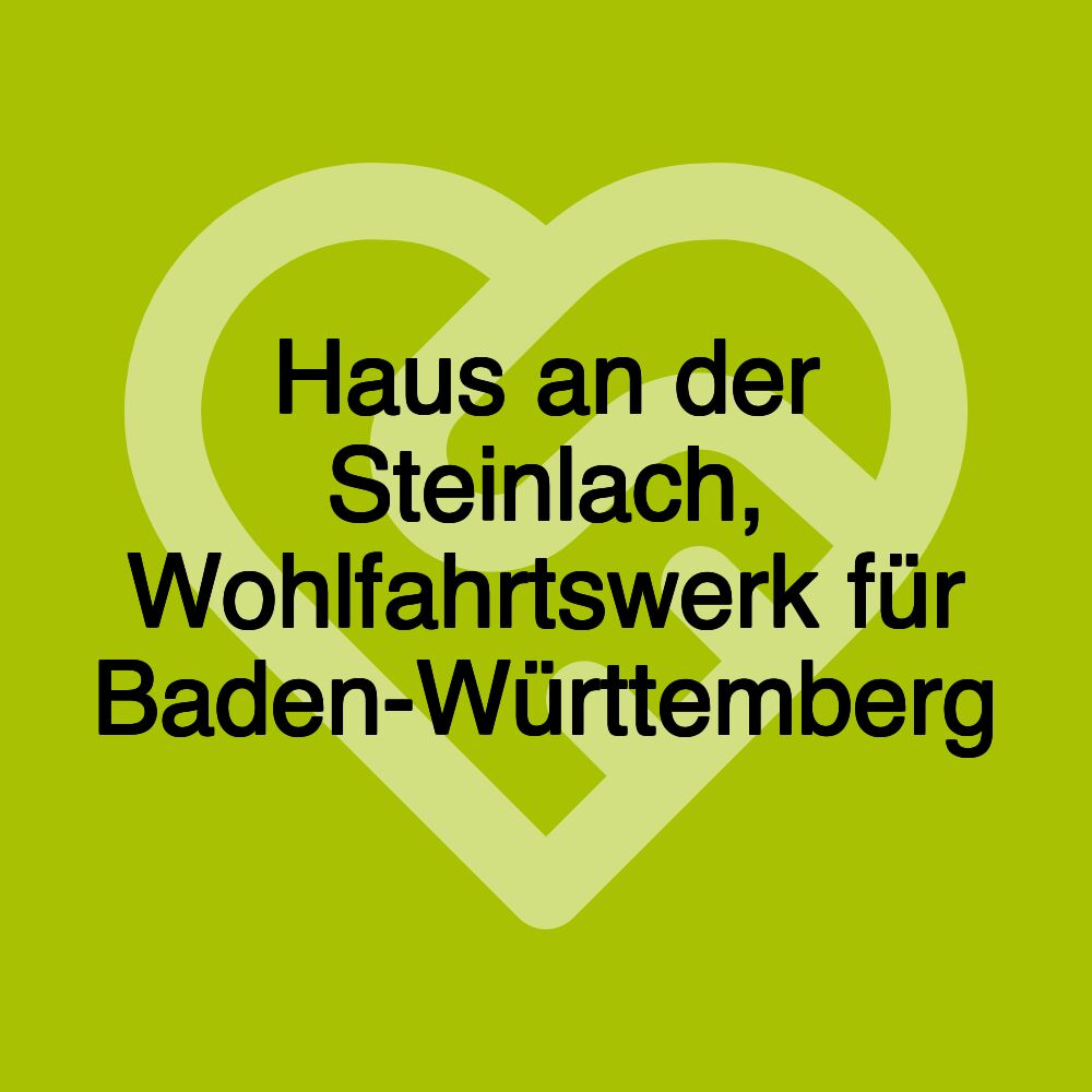 Haus an der Steinlach, Wohlfahrtswerk für Baden-Württemberg