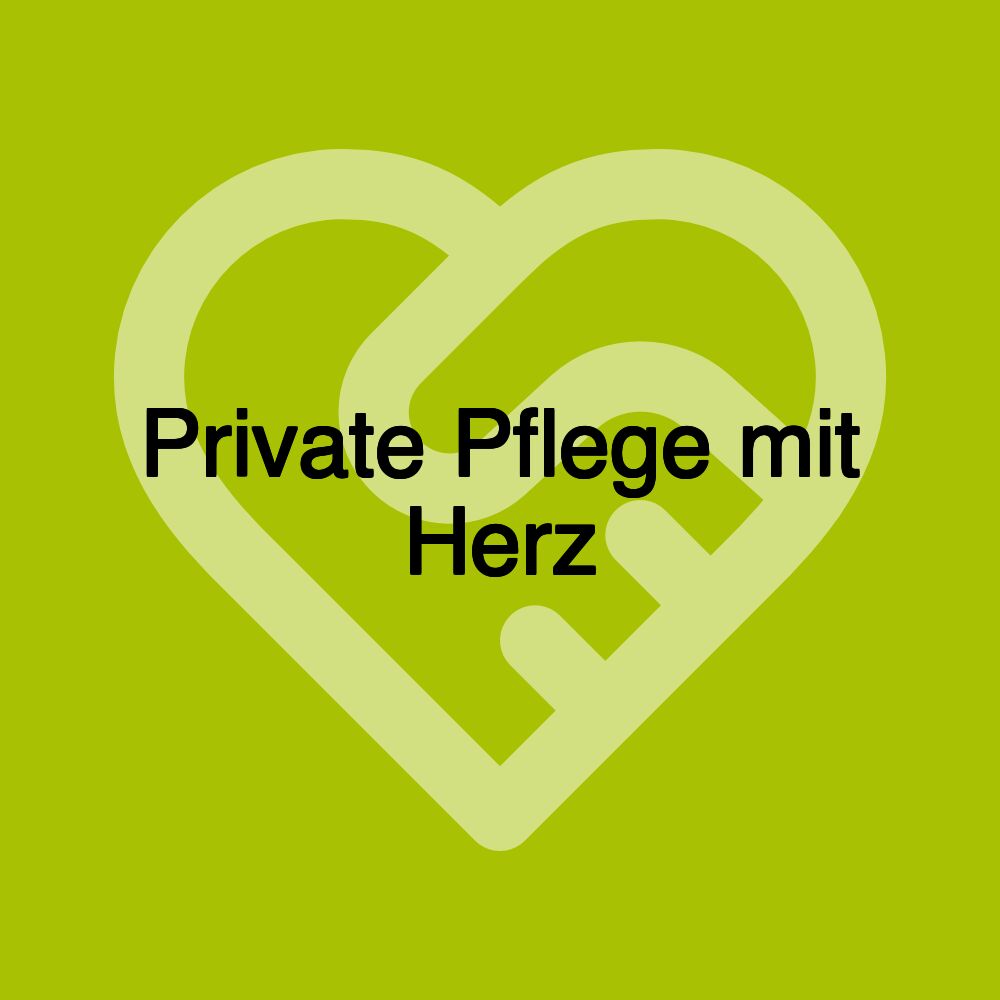 Private Pflege mit Herz