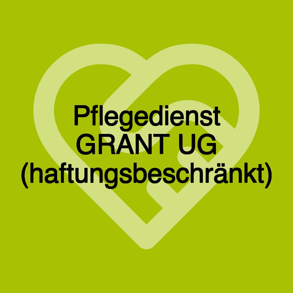 Pflegedienst GRANT UG (haftungsbeschränkt)