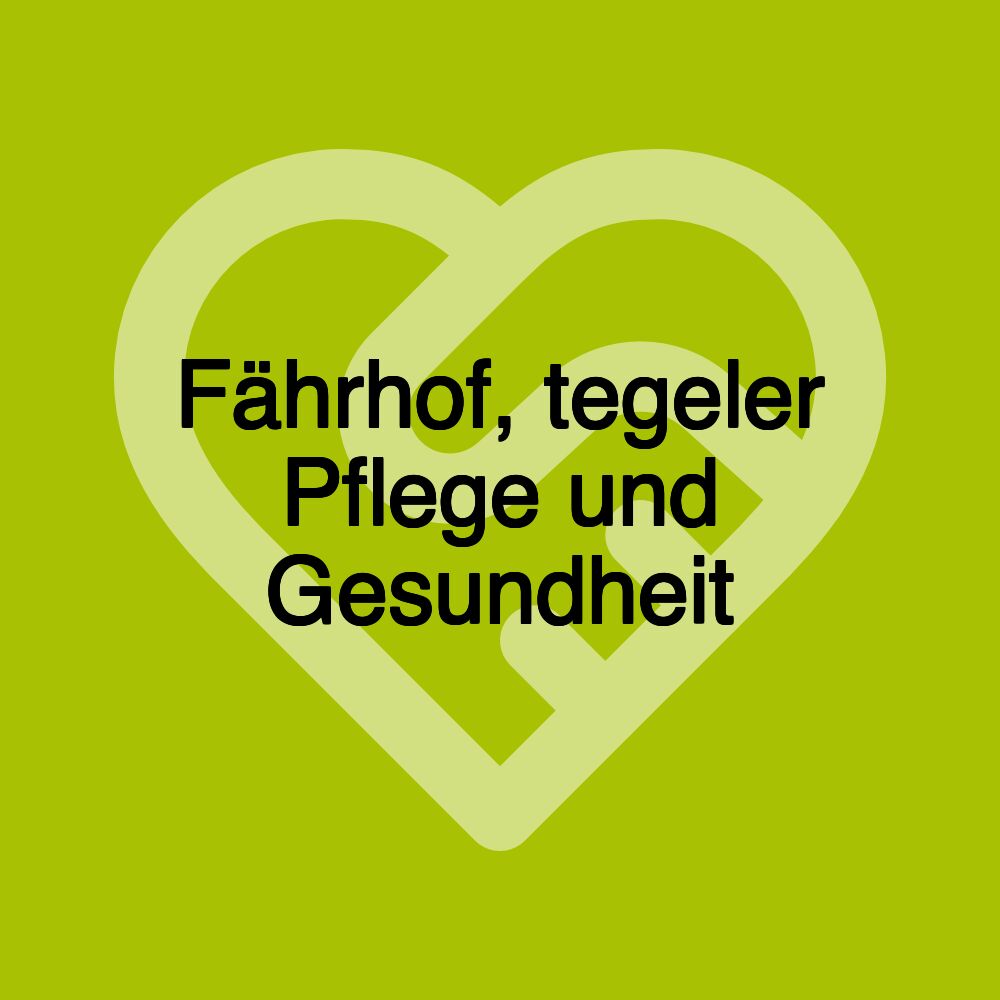 Fährhof, tegeler Pflege und Gesundheit