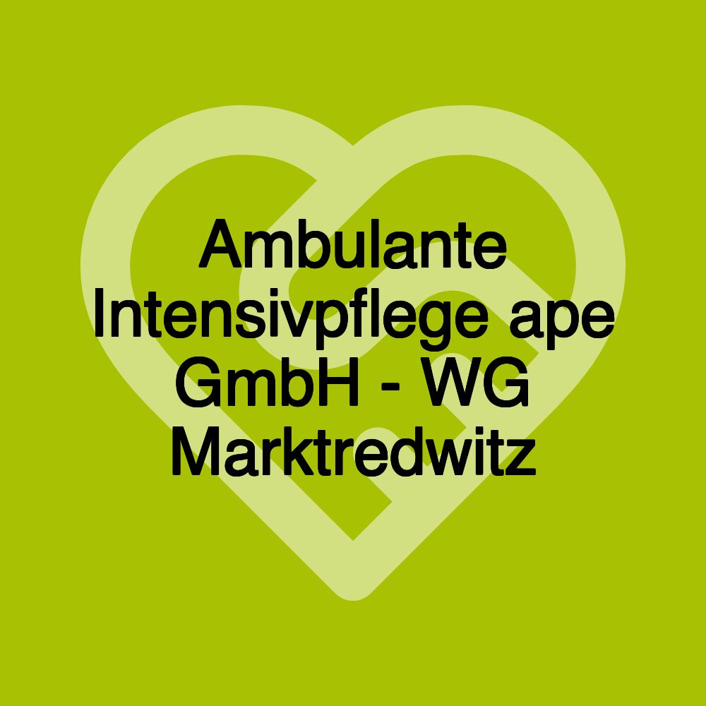 Ambulante Intensivpflege ape GmbH - WG Marktredwitz