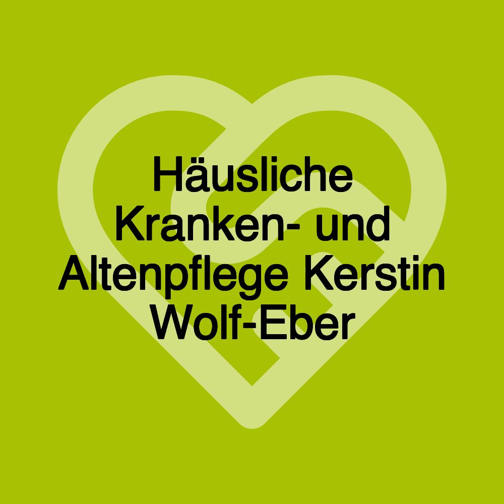 Häusliche Kranken- und Altenpflege Kerstin Wolf-Eber