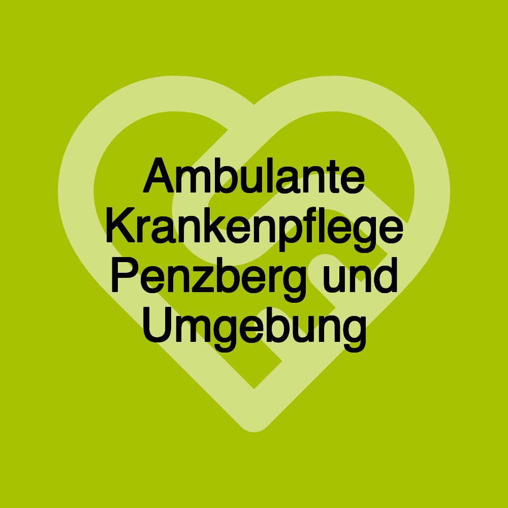 Ambulante Krankenpflege Penzberg und Umgebung