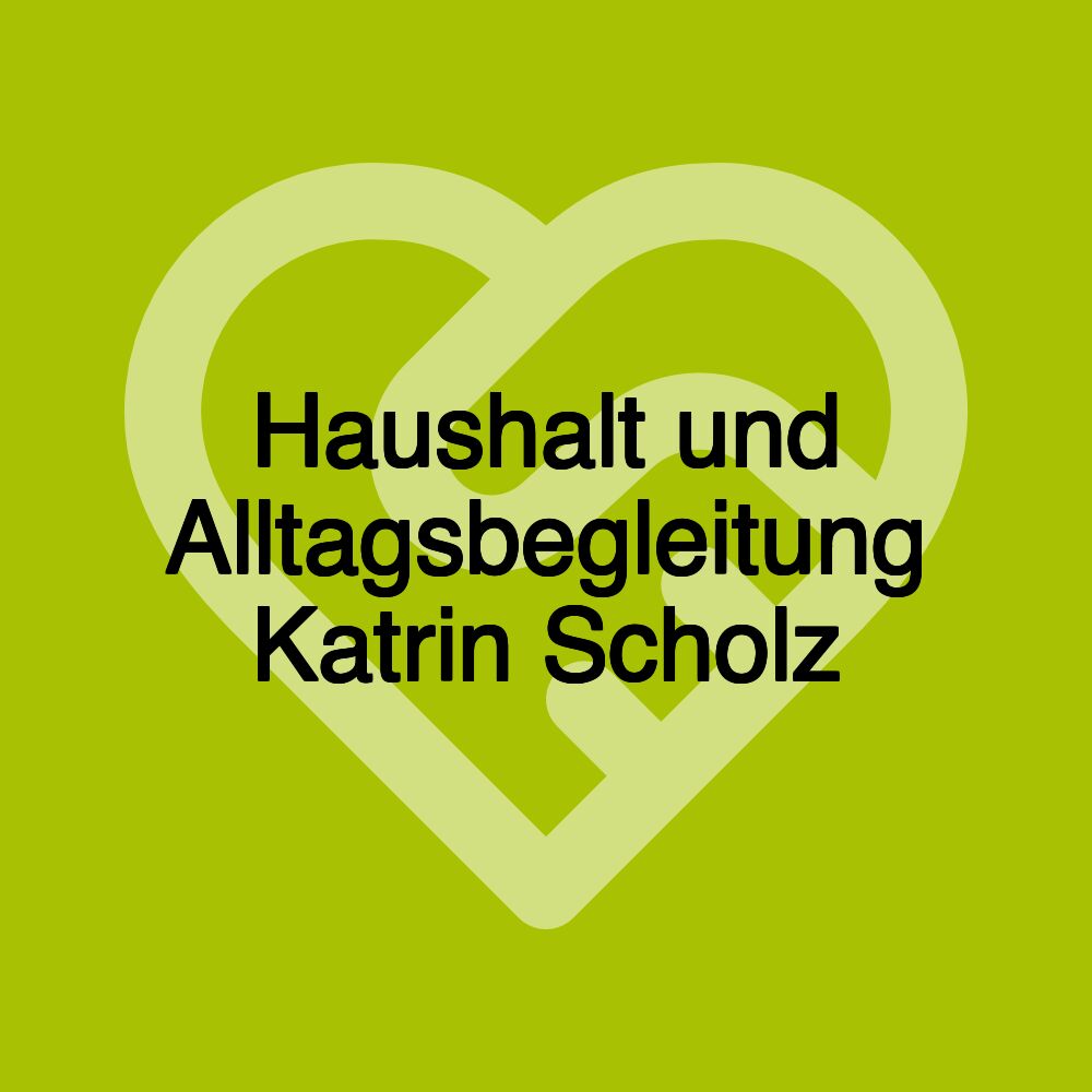 Haushalt und Alltagsbegleitung Katrin Scholz