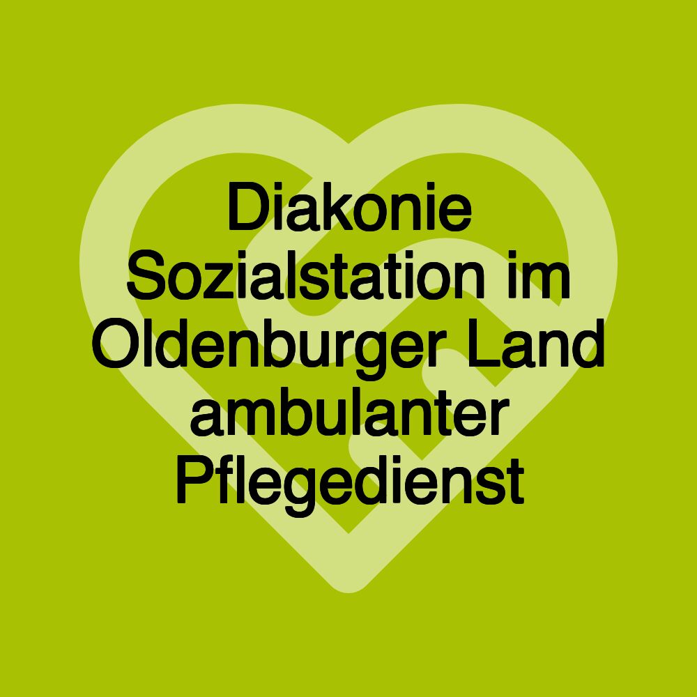 Diakonie Sozialstation im Oldenburger Land ambulanter Pflegedienst
