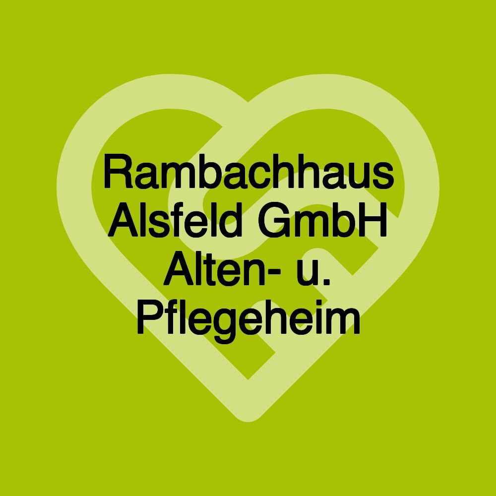 Rambachhaus Alsfeld GmbH Alten- u. Pflegeheim