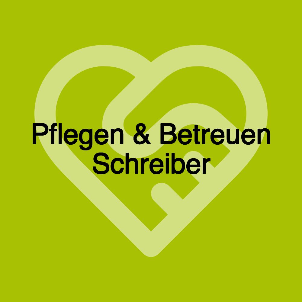 Pflegen & Betreuen Schreiber