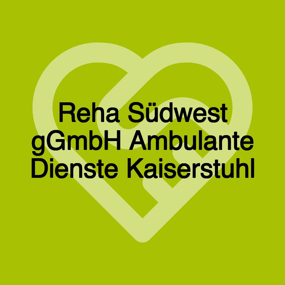 Reha Südwest gGmbH Ambulante Dienste Kaiserstuhl