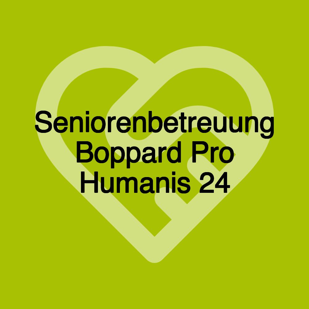 Seniorenbetreuung Boppard Pro Humanis 24