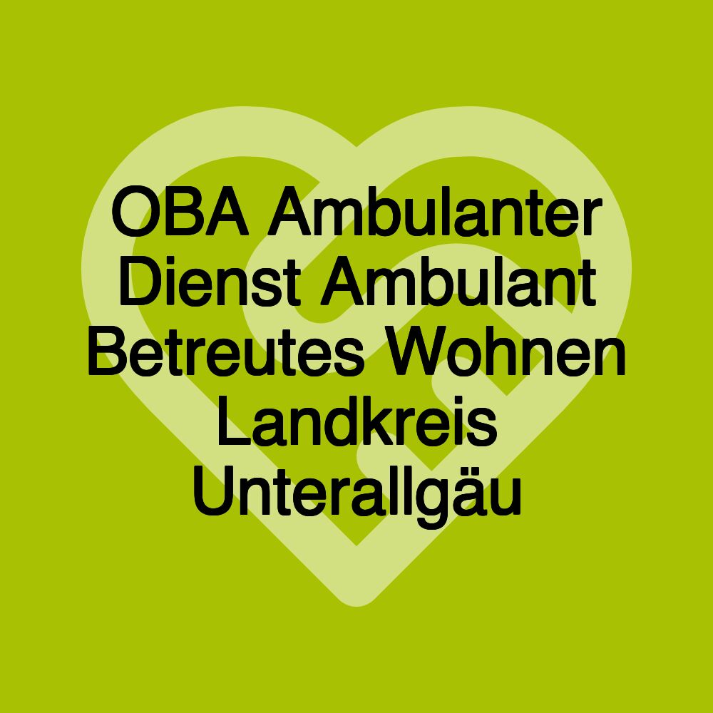 OBA Ambulanter Dienst Ambulant Betreutes Wohnen Landkreis Unterallgäu