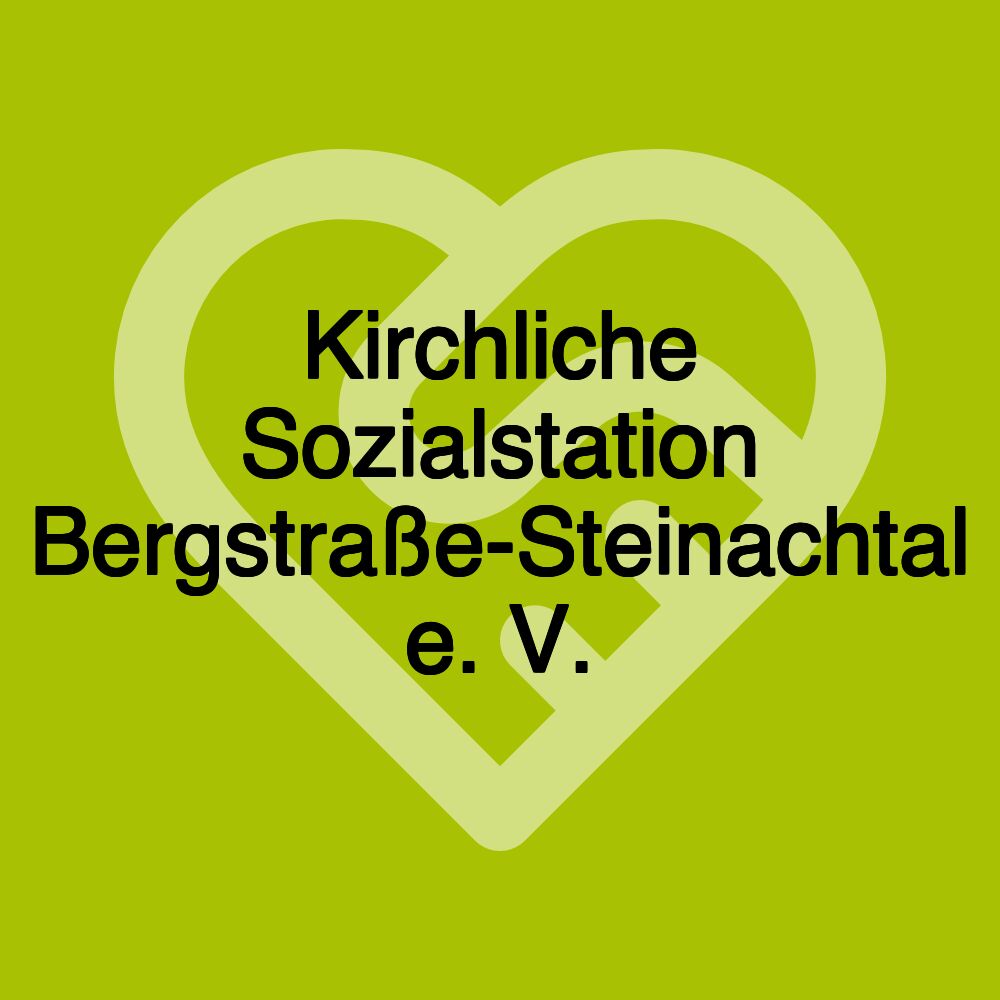 Kirchliche Sozialstation Bergstraße-Steinachtal e. V.
