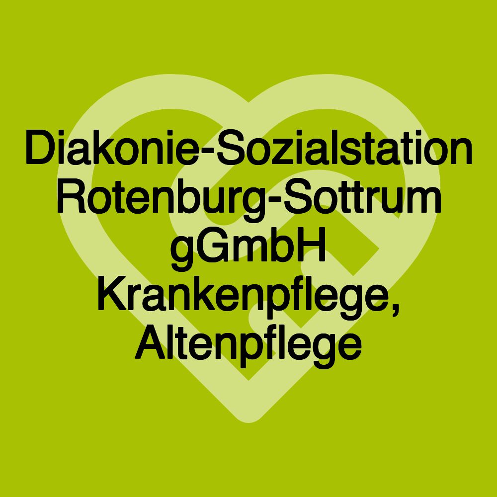 Diakonie-Sozialstation Rotenburg-Sottrum gGmbH Krankenpflege, Altenpflege