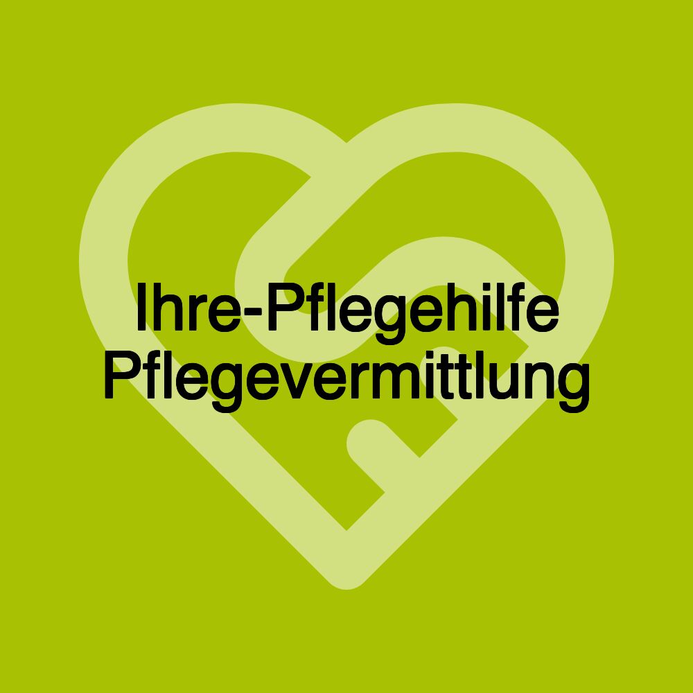 Ihre-Pflegehilfe Pflegevermittlung