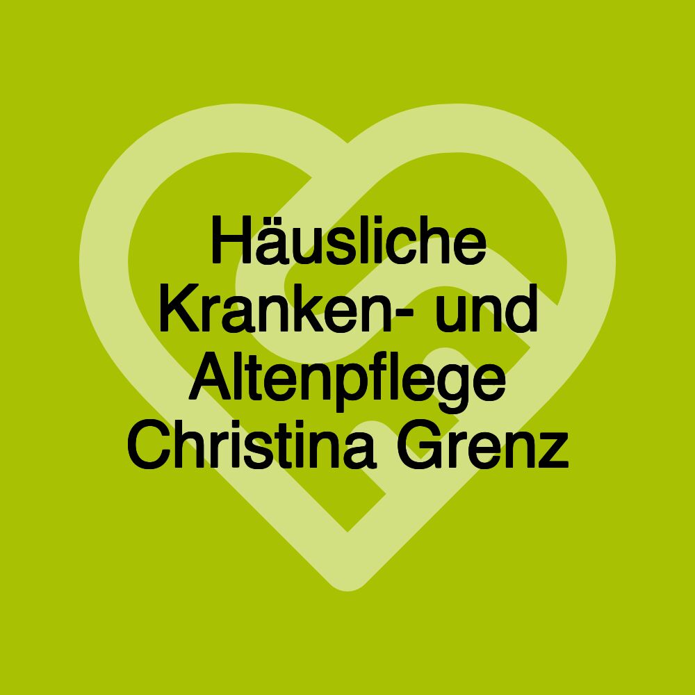 Häusliche Kranken- und Altenpflege Christina Grenz