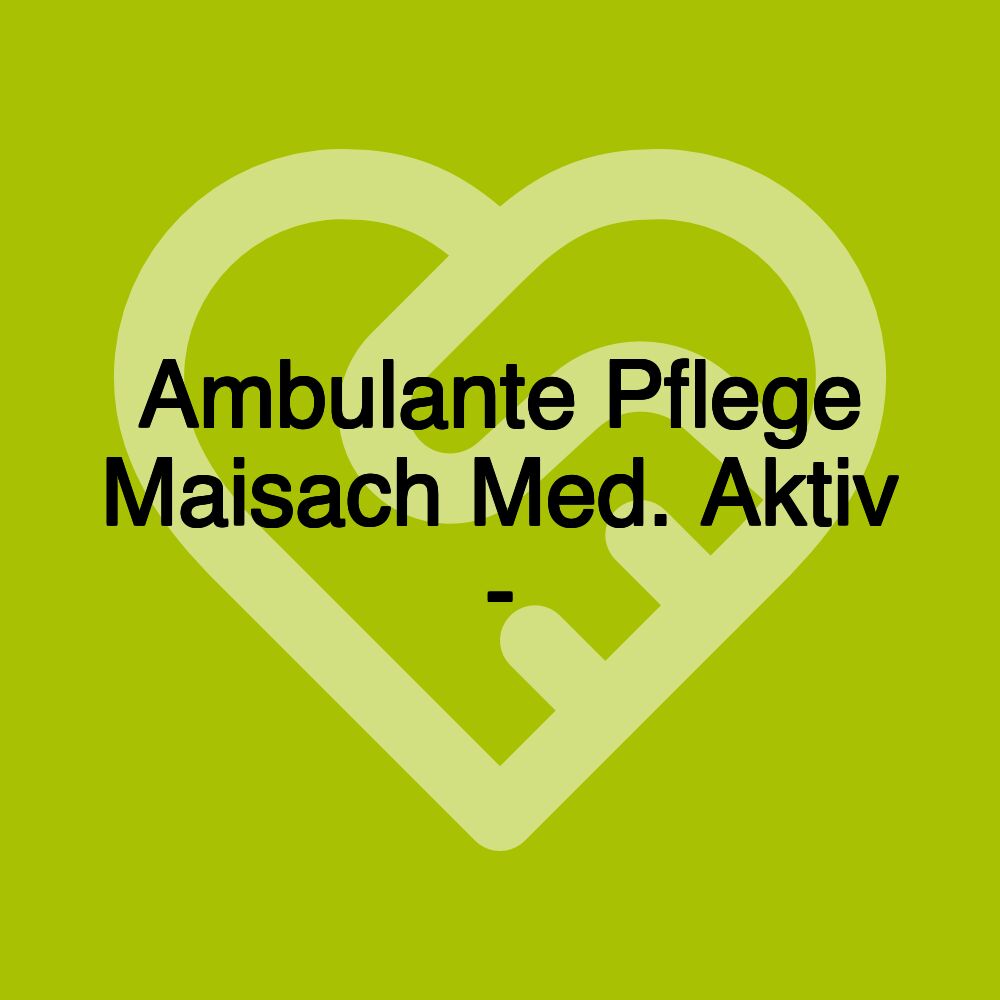 Ambulante Pflege Maisach Med. Aktiv -