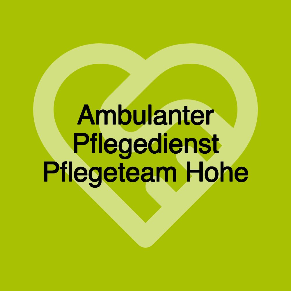 Ambulanter Pflegedienst Pflegeteam Hohe
