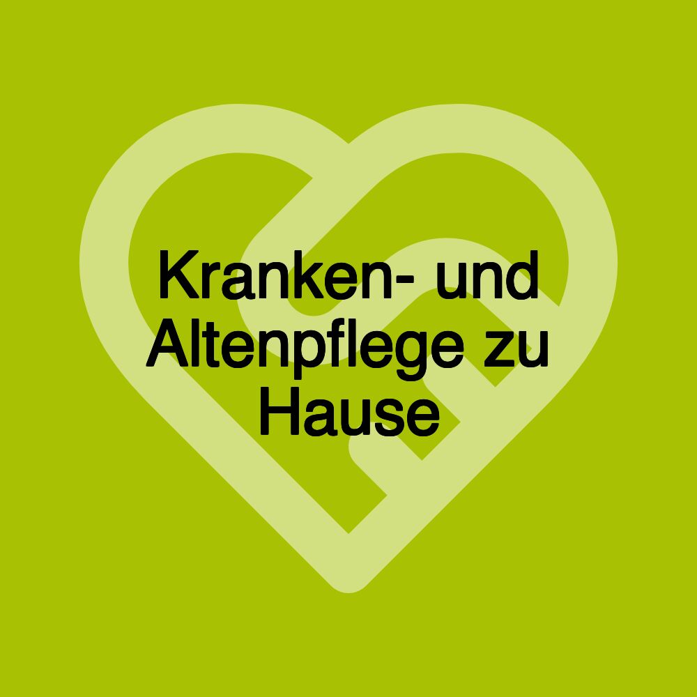 Kranken- und Altenpflege zu Hause