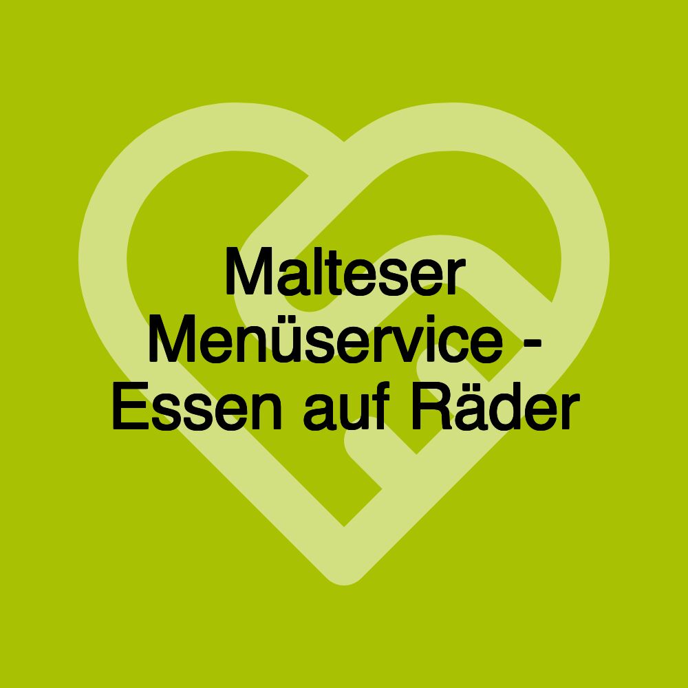Malteser Menüservice - Essen auf Räder