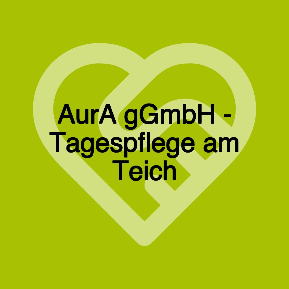 AurA gGmbH - Tagespflege am Teich