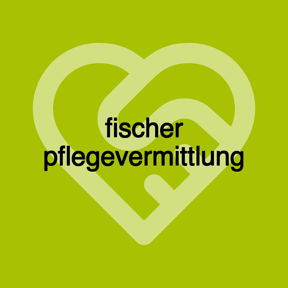 fischer pflegevermittlung