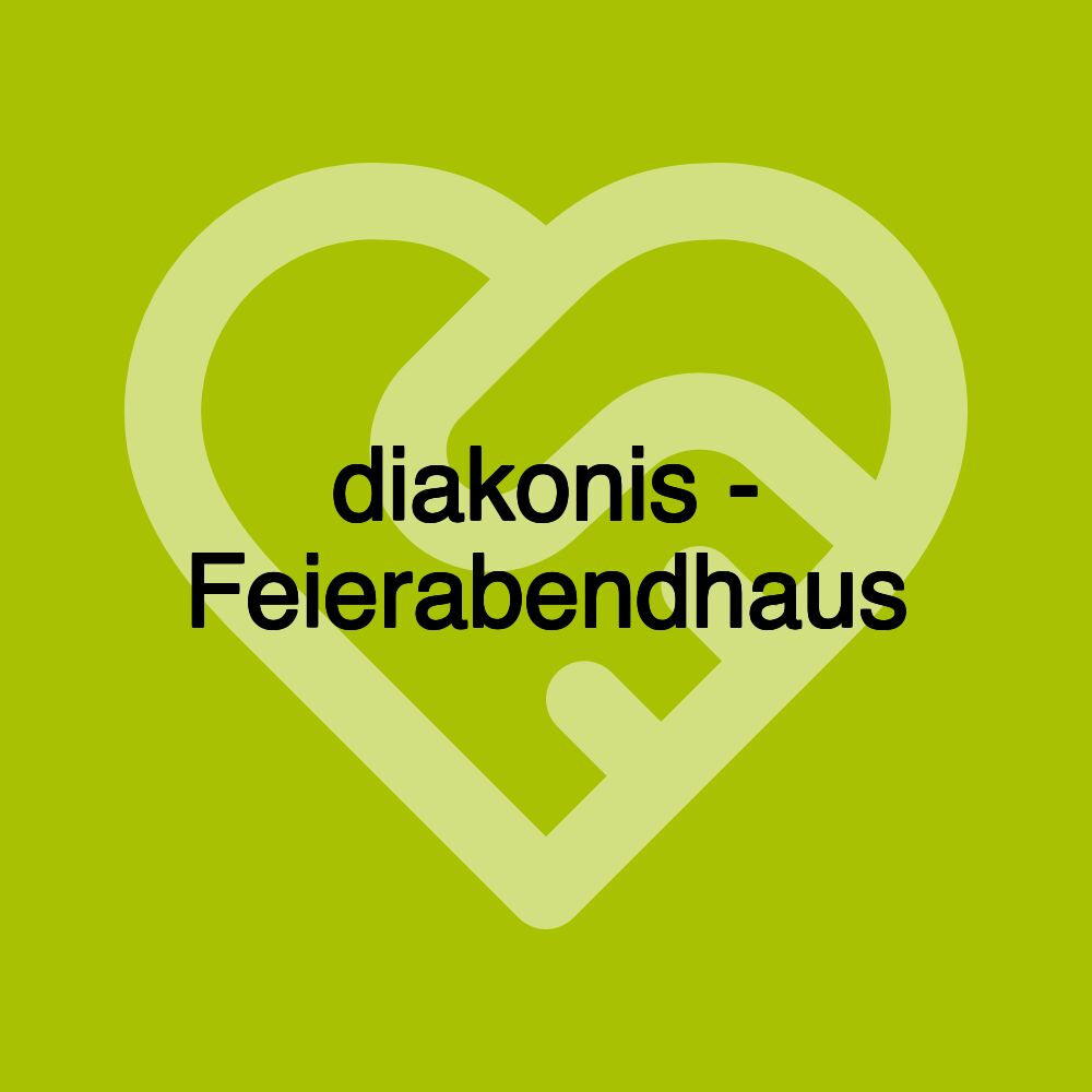 diakonis - Feierabendhaus