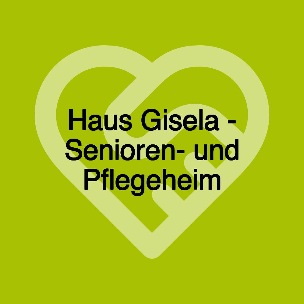 Haus Gisela - Senioren- und Pflegeheim