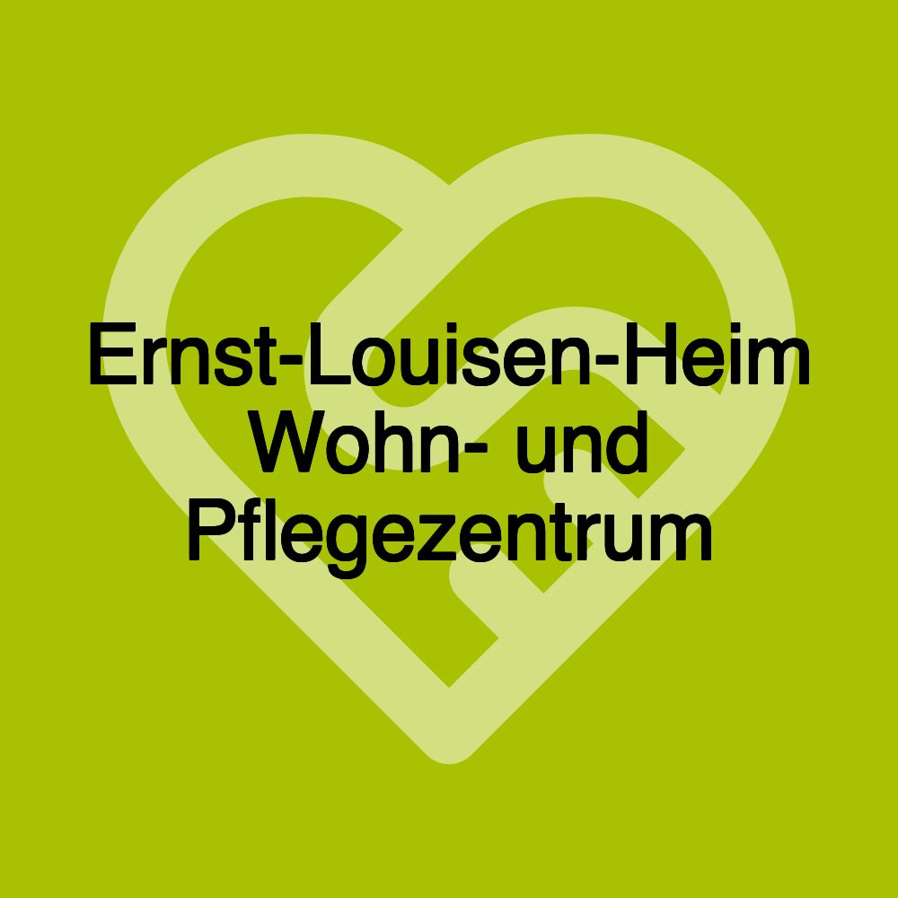 Ernst-Louisen-Heim Wohn- und Pflegezentrum
