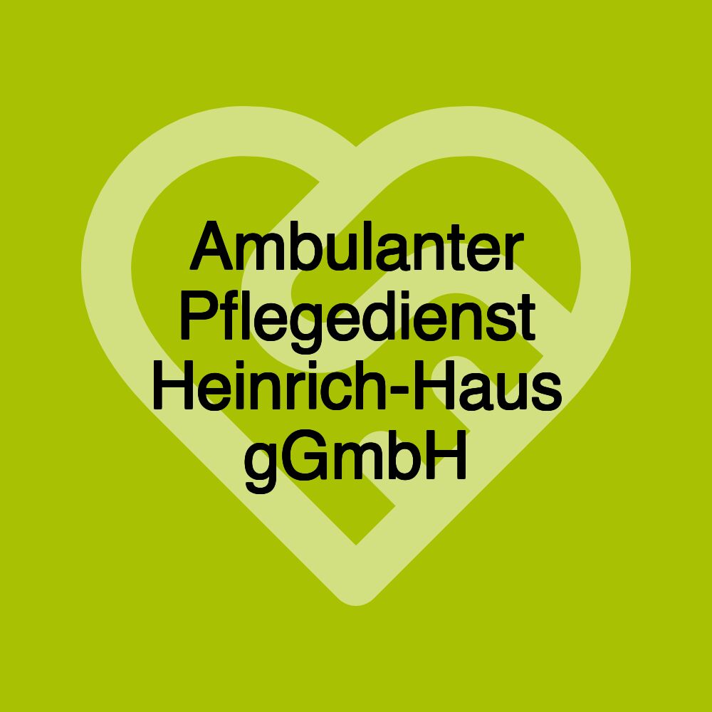 Ambulanter Pflegedienst Heinrich-Haus gGmbH