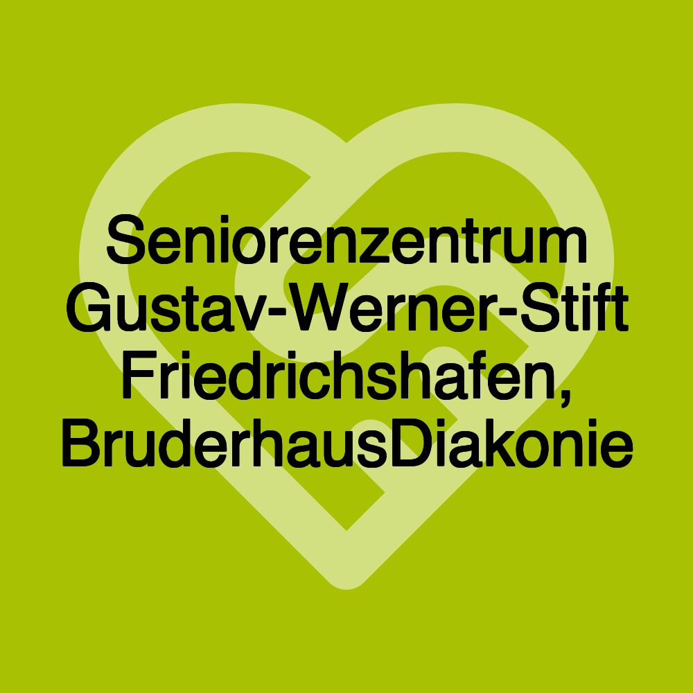 Seniorenzentrum Gustav-Werner-Stift Friedrichshafen, BruderhausDiakonie