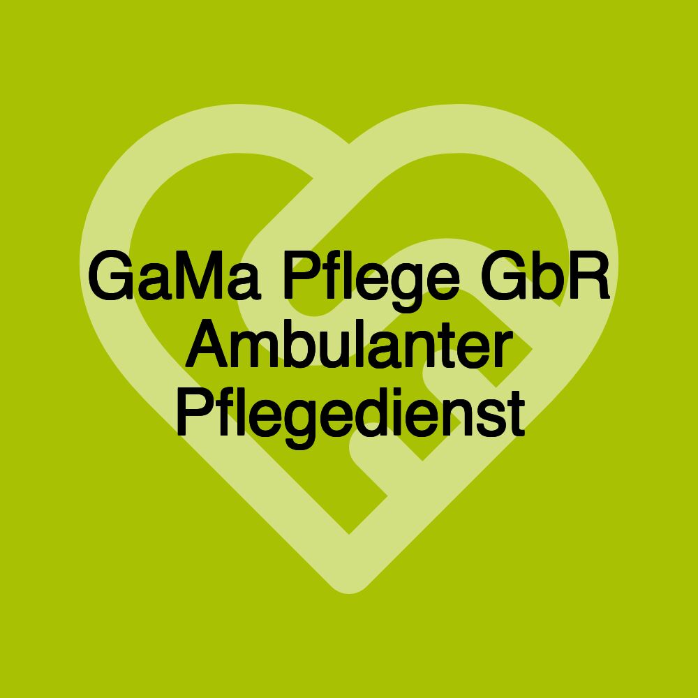 GaMa Pflege GbR Ambulanter Pflegedienst