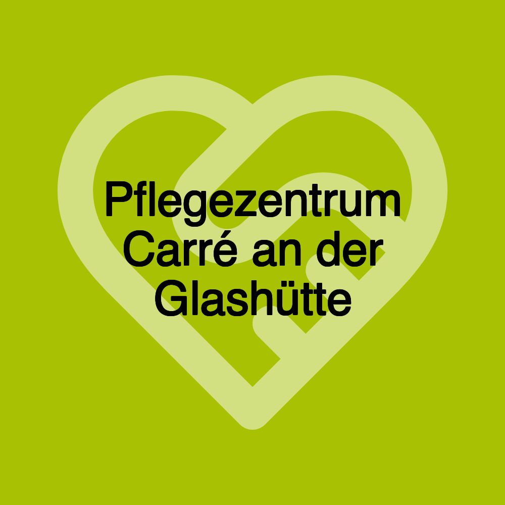 Pflegezentrum Carré an der Glashütte