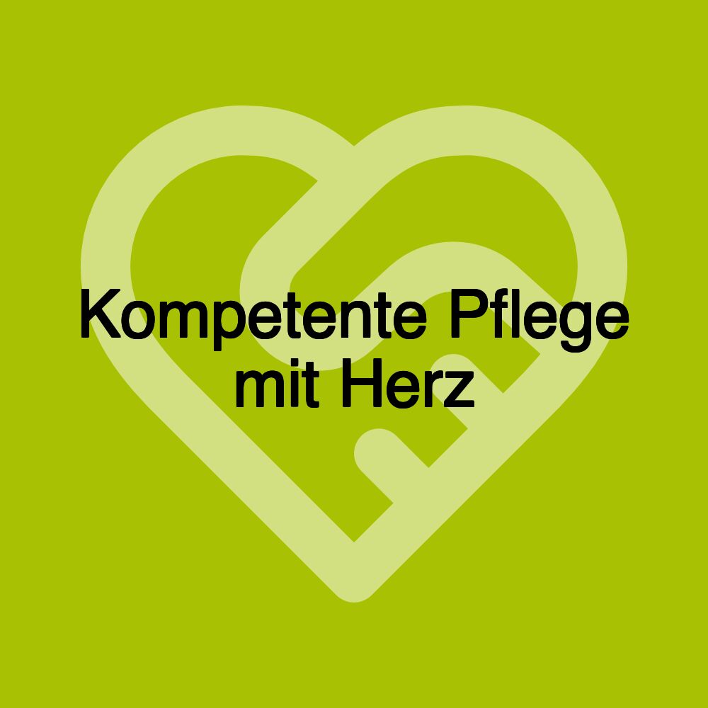 Kompetente Pflege mit Herz