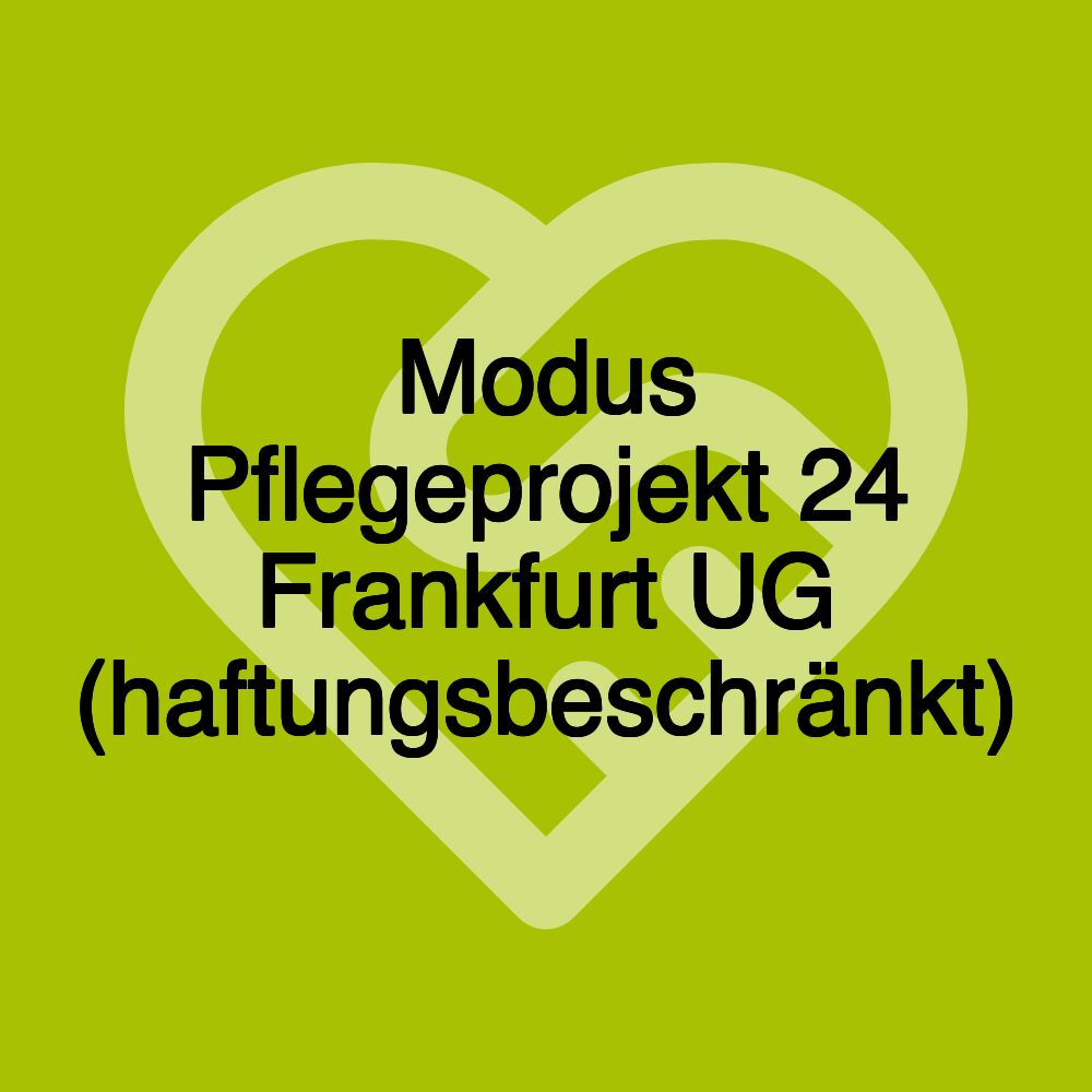 Modus Pflegeprojekt 24 Frankfurt UG (haftungsbeschränkt)