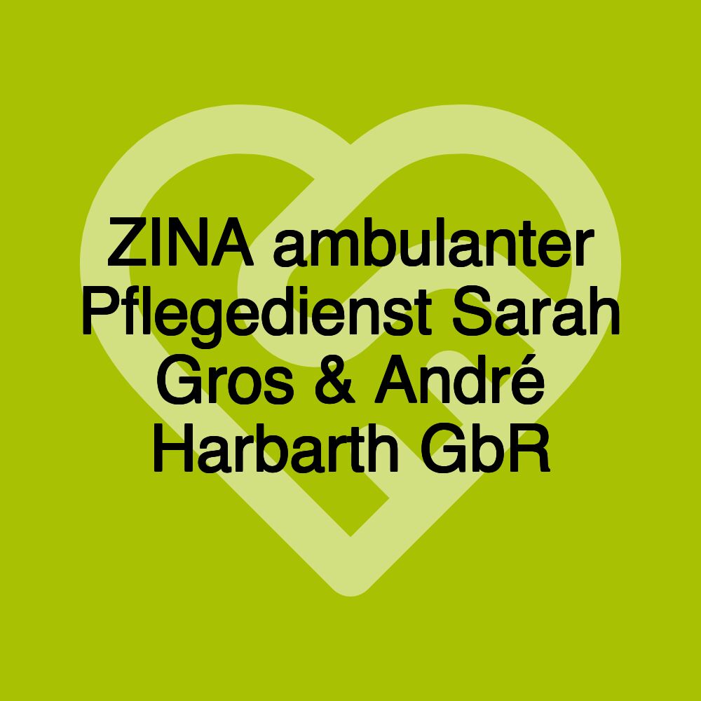 ZINA ambulanter Pflegedienst Sarah Gros & André Harbarth GbR