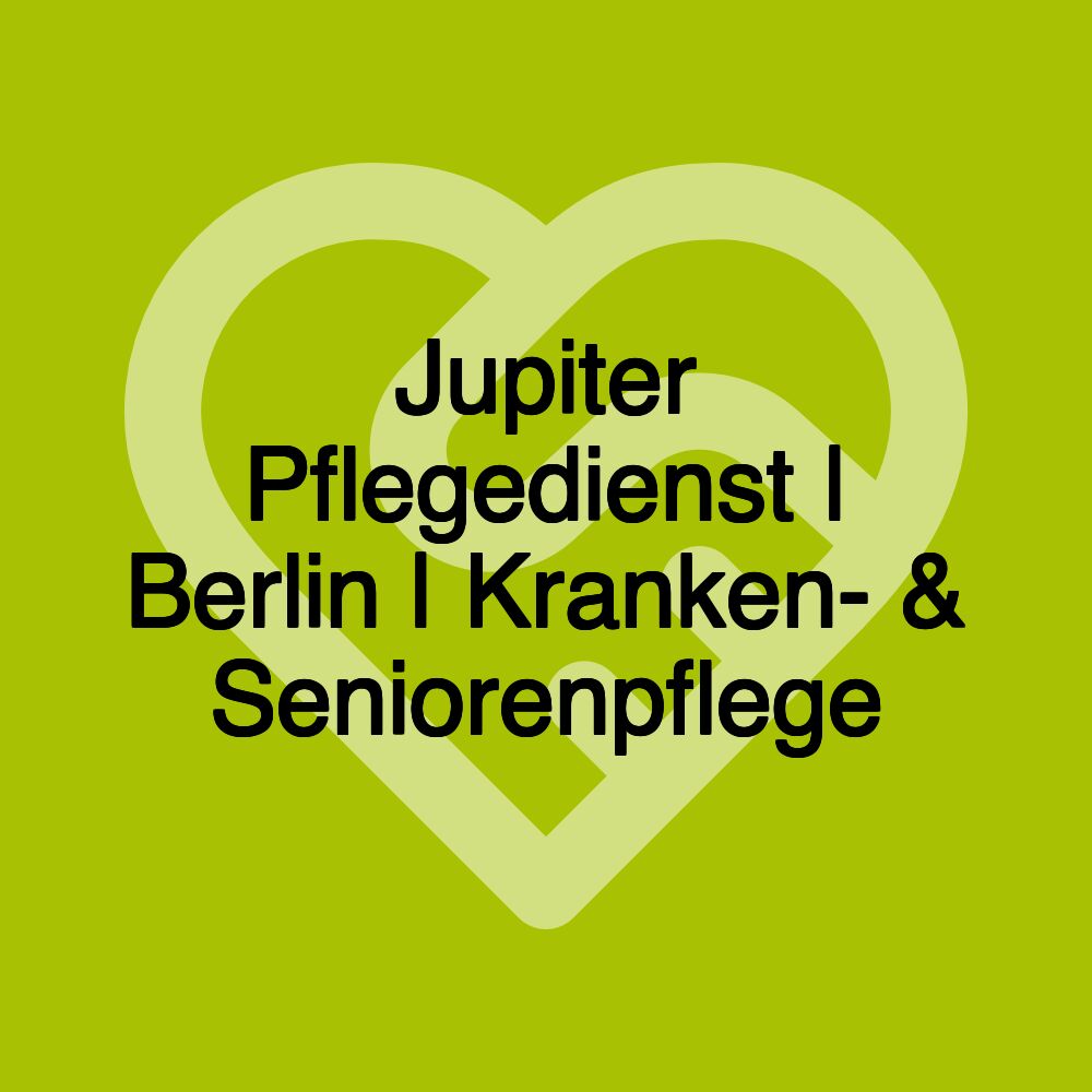 Jupiter Pflegedienst | Berlin | Kranken- & Seniorenpflege
