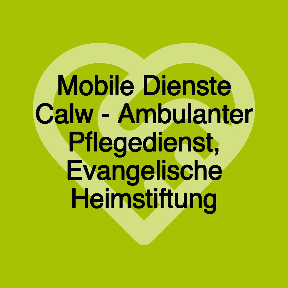 Mobile Dienste Calw - Ambulanter Pflegedienst, Evangelische Heimstiftung
